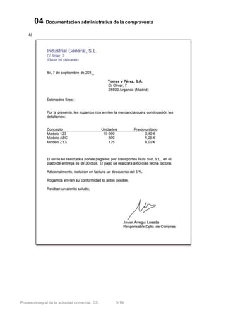 04 Documentación administrativa de la compraventa
    b)




Proceso integral de la actividad comercial, GS   5-19
 