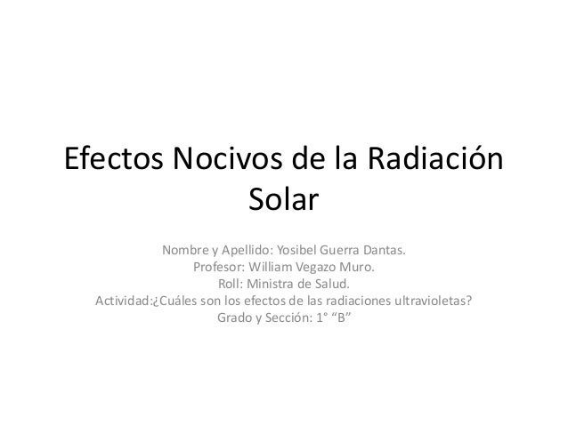 Efectos Nocivos de las Radiaciones Solares Efectos Nocivos de las Radiaciones Solares