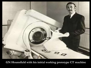 GN Hounsfield with his initial working prototype CT machine 