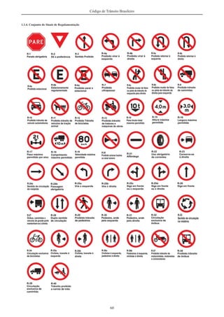 60
Código de Trânsito Brasileiro
1.1.4. Conjunto de Sinais de Regulamentação
 