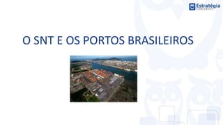 O SNT e os Portos Brasileiros
O Convênio valerá para toda a área física do porto organizado, inclusive:
- nas áreas dos te...