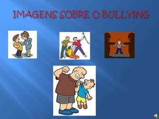 IMAGENS SOBRE O BULLYING