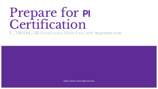 Prepare for PI
CertificationC_TBIT44_731 Certification Made Easy with Sapexam.com
Enjoy success with sapexam.com
 