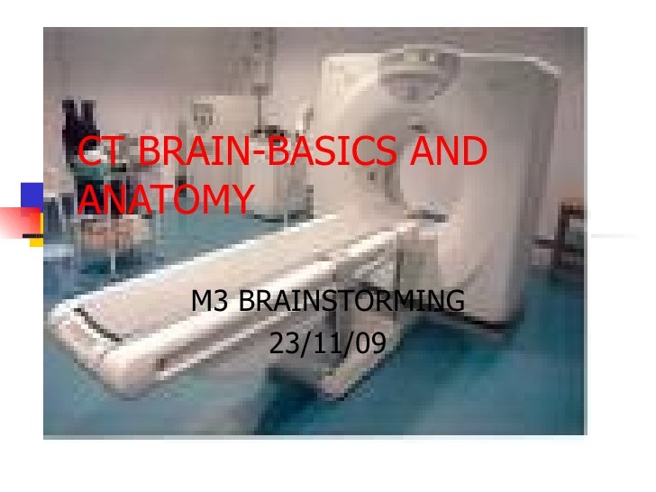 Ct brain basics and anatomy