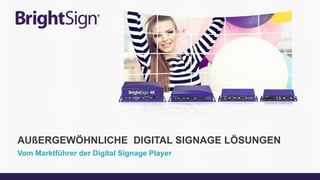 Vom Marktführer der Digital Signage Player
AUßERGEWÖHNLICHE DIGITAL SIGNAGE LÖSUNGEN
 
