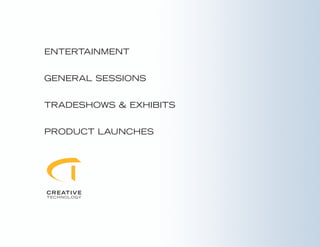 ENTERTAINMENT


GENERAL SESSIONS


TRADESHOWS & EXHIBITS


PRODUCT LAUNCHES
 