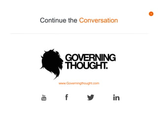 9
Continue the Conversation
www.Governingthought.com
 