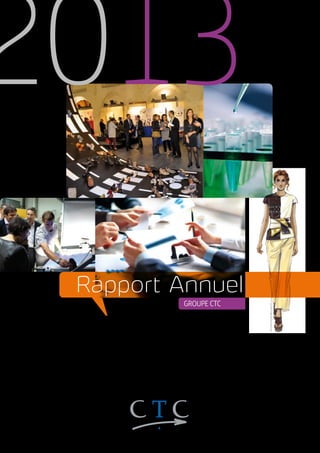 2013 
Rapport Annuel 
GROUPE CTC 
 