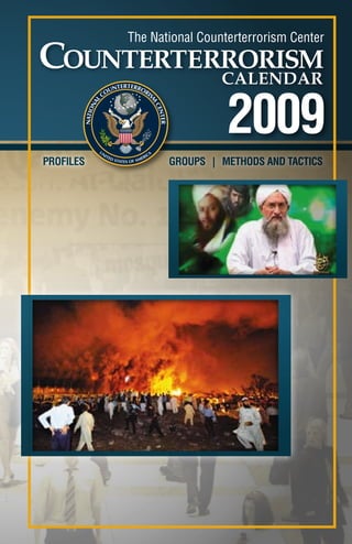 GRoups | methods and tactics
2009
COUNTERTERRORISM
CALENDAR
The National Counterterrorism Center
Profiles
 