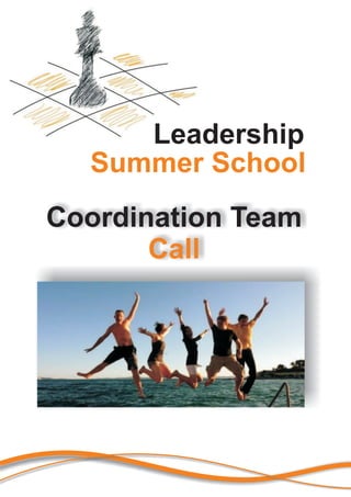 Leadership
  Summer School
Coordination Team
       Call
 