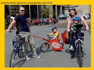 Bring the family! (Space for Cycling Big Ride, April 2015)
 