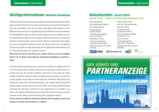 Informationen / information                                                                                            Verkaufsstellen / sales points



    Wichtige Informationen / IMPORTANT INFORMATION                                               Verkaufsstellen / SALES POINTS
                                                                                                 ONLINE-SHOP - WWW.CITYTOURCARD-MUENCHEN.COM
    Die München CityTourCard für einen Tag ist gültig ab Entwertung bis 06:00 Uhr des Folge-     MVg KUNDeNCeNteR               MVG CUSTOMER CENTRE

    tages und die CityTourCard für drei Tage ist ab Entwertung an drei aufeinander folgenden     MVg FaHRKaRteNaUtOMateN        MVG TICKET VENDING MACHINES
                                                                                                 MVg VeRKaUFSSteLLeN            MVG SALES OUTLET
    Tagen bis einschließlich 06:00 Uhr des vierten Tages gültig. Bitte entwerten Sie Ihre
                                                                                                 DB ReISeZeNtReN                DB TRAVEL CENTRES
    München CityTourCard vor der erstmaligen Nutzung der öffentlichen Verkehrsmittel bzw.        MIt MVV VeRtRIeB               SELLING MVV PRODUCTS
    der Rabattangebote! Legen Sie bitte bei jeder Angebotsnutzung Ihre gültige Karte vor.        DB FaHRSCHeINaUtOMateN         DB TICKET VENDING MACHINES
                                                                                                 (taste „Kombitickets“)         („Kombitickets“ key)
    Bei Preisänderungen bleibt die nicht entwertete München CityTourCard als Fahrschein          aUSgeWÄHLte HOteLS             SELECTED HOTELS
    längstens drei Monate gültig. Liegt der Kauf Ihrer München CityTourCard schon längere        tOURISteN-INFORMatION          TOURIST-INFORMATION
                                                                                                 (Hauptbahnhof & Marienplatz)   (main station & „Marienplatz“)
    Zeit zurück, erkundigen Sie sich bitte, ob sie noch genutzt werden kann. Die München
                                                                                                 INFOPOINt MUSeeN & SCHLÖSSeR   INFOPOINT MUSEUMS & CASTLES
    CityTourCard schließt eine Fahrradmitnahme mit den öffentlichen Verkehrsmitteln nicht        IN BayeRN                      IN BAVARIA
    ein. Hierzu lösen Sie bitte eine „Tageskarte Fahrrad“.
    Bitte achten Sie darauf, dass Sie bei den meisten Partnern auf den ermäßigten
    eintritt (z.B. für Kinder) keine München CityTourCard-ermäßigung zusätzlich er-
    halten.


    The Munich CityTourCard for one day is valid from the moment of validation until 6.00
    am on the following day. The Munich CityTourCard for three days is valid for three con-
    secutive days from the moment of validation until 6.00 am on the fourth day. Please
    validate your Munich CityTourCard before travelling on public transport for the first time
    or when applying for your discount! Please show your valid Munich CityCourCard when
    making use of these offers. Should prices change, a non-validated Munich CityTourCard
    remains valid as a transit ticket for up to three months. If your Munich CityTourCard was
    purchased more than three months prior to use, please enquire as to whether it can
    still be used. Munich CityTourCard does not include the extra fee for bicycles on public
    transport. For this, please, buy the bicycle day ticket (‘Tageskarte Fahrrad‘).
    Please, note that no Munich CityTourCard discount will be applied by most of our
    partners on already reduced tickets (i.e. children).


8                                                                                                                                                                 9
 
