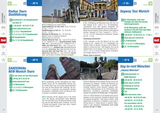 24                               - 20 %                                                                                                                          - € 10,-                                 26
                   PARTNER                                                                                                                                                                                    PARTNER



              Radius Tours 			                                                                                                                                                Segway Tour Munich
              Stadtführung
StadtTOUREN




                                                                                                                                                                                                                             StadtTOUREn
City Tours




                                                                                                                                                                                                                             City Tours
                   Arnulfstraße 3 (im Hauptbahnhof)	                                                                                                                             Am Marienplatz, unter dem
                   bei Gleis 32                                                                                                                                                  Torbogen des Alten Rat-Hauses 	
                                                                                                                   € 10,- Ermäßigung auf Münchens erste City Tour mit
                                                        20 % Ermäßigung auf unsere Touren.	                        dem Segway (€ 65,- statt € 75,-). Ob Königsplatz,             (Spielzeugmuseum)
                    + 49 (0) 89 - 54 34 87 77 20        Stadtrundfahrten mit dem Rad: Sa/So 10:30 Uhr              Chinesischer Turm oder Bavaria: Entdecken Sie
                   www.radiusmunich.com                 (01.04. – 15.10.)			                                       Münchens Sehenswürdigkeiten auf eine völlig neue 	            At the Marienplatz, under the
                                                        Stadtführungen zu Fuß: Mo – So 10:30 Uhr 	                 Weise mit dem Segway. Touren können online gebucht            archway of the Old Town Hall (Altes
                   1, 2, 4, 5, 7 Hauptbahnhof	          (01.05. – 15.10.) 			                                      werden. Tourdauer ca. 3 Std., Tourstart: 9 + 10/14 +          Rathaus) (ToyMuseum)	
                   1, 2, 3, 4, 6, 7, 8, 27 Hauptbahnhof München für Münchner: Do – Sa 19:00 Uhr. 	                 15/ 19 + 20 Uhr, Führerschein erforderlich, Gewicht           +49 (0) 89 - 24 20 34 01 ( 8 - 17 Uhr )
                                                        Weitere Touren in englischer Sprache!	                     von 45 - 117 kg.
                   58 Hauptbahnhof	                     20 % discount on our tours.			                                                                                           www.seg-tour-munich.de
                                                                                                                   Anmeldung erforderlich!			
                   16, 17, 19, 20 Hauptbahnhof	         Dachau Memorial Tour: Tue – Sun 9:15/12:30 hrs
                                                        (€ 18.- instead of € 21.-), Neuschwanstein Castle          € 10.- reduction on the first Munich city tour with           3, 6 Marienplatz	
                   					 9:30 hrs (€ 32.- instead of € 35.-),
                                                        Tour: Mon – Sun                                            Segway (€ 65.- instead of € 75.-) Königsplatz, the            1, 2, 3, 4, 6, 7, 8 Marienplatz	
                   	                                    Hitler and Third Reich: Mon – Sun 15 hrs (€ 10.-           Chinese Tower or Bavaria: just get to know Munich’s
                                                        instead of € 12.-), Salzburg Tour: Mon/Wed/Sat/Sun         sights in a brand new way - with Segway. Ours can be          52, 132 Marienplatz
                                                        9:15 hrs, Nuremberg Tour: Mon/Thur/Sat 8:45 hrs,           booked online. Tour of approx. 3 hrs. Tour starts at 9 +
                                                        Bavarian Beer and Food Tour: Tue – Sat 18 hrs,             10/14 + 15/ 19 + 20 hrs. Driving licence compulsory.
                                                        Ghost Tour: Mon/Wed, Fri – Sun 20:30 hrs, Bicycle          Your weight must be 45 to 117 kg.
                                                        Tour: Tue/Thu/Sun 10:30 hrs. All tours in English!         Please, book in advance!

              25
                   PARTNER
                                               - 20 %                                                                                                                          - 15 %                         PARTNER
                                                                                                                                                                                                                        27


                                                                                                                                                                              Seg-to-rent München	
              SANDEMANs 		                                                                                                                                                    „Segway München“
              NEW Munich Tours
                                                                                                                                                                                 Dietlindenstraße 15
                    An der Säule auf dem Marienplatz	
                                                                                                                                                                                 80802 München
                    +49 (0) 30 51 05 00 30	
                                                                                                                                                                                 +49 (0) 89 - 36 03 50 22
                    www.newmunich.com                      20 % Ermäßigung auf den Normalpreis der indivi-         15 % Ermäßigung auf alle Segway-Touren und auf die
                                                           duellen Touren, der KZ Gedenkstätte Dachau Tour,        Anmietung von Segway`s. Erleben Sie München aus               www-seg-to-rent.de
                    3, 6 Marienplatz	                                                                              der Segway Perspektive – „Nur Fliegen ist schöner!“
                                                           der Drittes Reich Tour, der Schloss Neuschwanstein                                                                    info@seg-to-rent.de
                    1, 2, 3, 4, 6, 7, 8 Marienplatz        Tour oder der New Munich Bier Challenge. Die Tou-       Entweder geführte Touren (deutsch/ englisch) oder
                                                           ren werden in englischer und spanischer Sprache         nur Verleih. Voraussetzung ist ein Führerschein bzw.          6 Dietlindenstraße
                    52, 132 Marienplatz	                   durchgeführt, individuelle Touren auf Wunsch auch       Mofaschein. Anmeldung erforderlich. Teilnehmer                144
                                                           in Deutsch, Französisch, Italienisch.		                 müssen ein Gewicht von 45 bis max. 117 kg haben.
                                                           			                                                     There is a 15 % reduction on all Segway tours and on          Bitte reservieren unter: 	
                                                           20 % reduction off the regular price of the select      Segway’s rental equipment. Experience Munich from             +49 (0) 89 - 36 03 50 22 oder
                                                           tours: the Dachau Concentration Camp Memorial           the Segway perspective, “Only flying is better!“ Both
                                                           tour, the Third Reich tour, the Neuschwanstein Castle   guided tours (in German or in English) or just rental. A      +49 (0)176 - 22 37 29 56
                                                           tour and the New Munich Beer Challenge. Tours are       driving licence or moped licence is required. Regis-          For reservations call tel:
                                                           in English and Spanish. Private tours upon request      tration is also necessary. Participants must weigh
                                                           in German, French or Italian.                           between 45 and 117 kilos.                                     +49 (0) 89 - 36 03 50 22 or
   24                                                                                                                                                                            +49 (0)176 - 22 37 29 56                      25
 