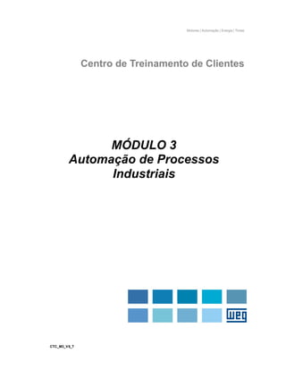 CTC_M3_V5_T
MÓDULO 3
Automação de Processos
Industriais
 