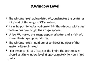 Window Level Radiology Button CT COMPONENTS FOR MACHINE AND RADIOGRAPHERS .pptx