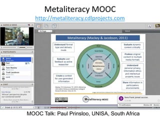 MOOC Talk: Paul Prinsloo, UNISA, South Africa
Metaliteracy MOOC
http://metaliteracy.cdlprojects.com
 