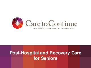 Post-Hospital and Recovery Care
for Seniors
 
