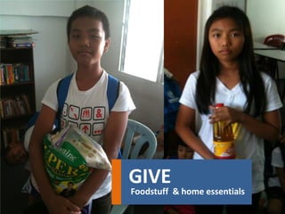GIVE 
Foodstuff & home essentials  