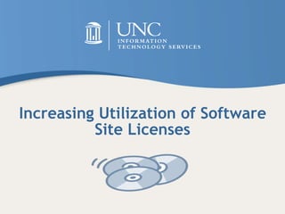 Increasing Utilization of Software
Site Licenses
 
