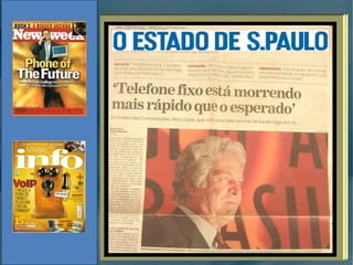 VoIP At é  2009 haver á  cerca de 50mi de usu á rios VoIP no Brasil Em at é  7 anos toda a telefonia ser á  substitu í da, direta ou indiretamente, pela tecnologia VoIP 