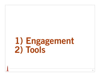 1) Engagement
2) Tools

                3
 