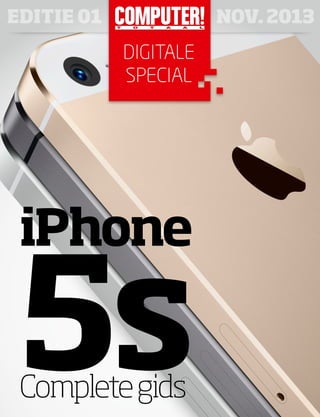 EDITIE 01

iPhone

5s
Complete gids

NOV. 2013

 