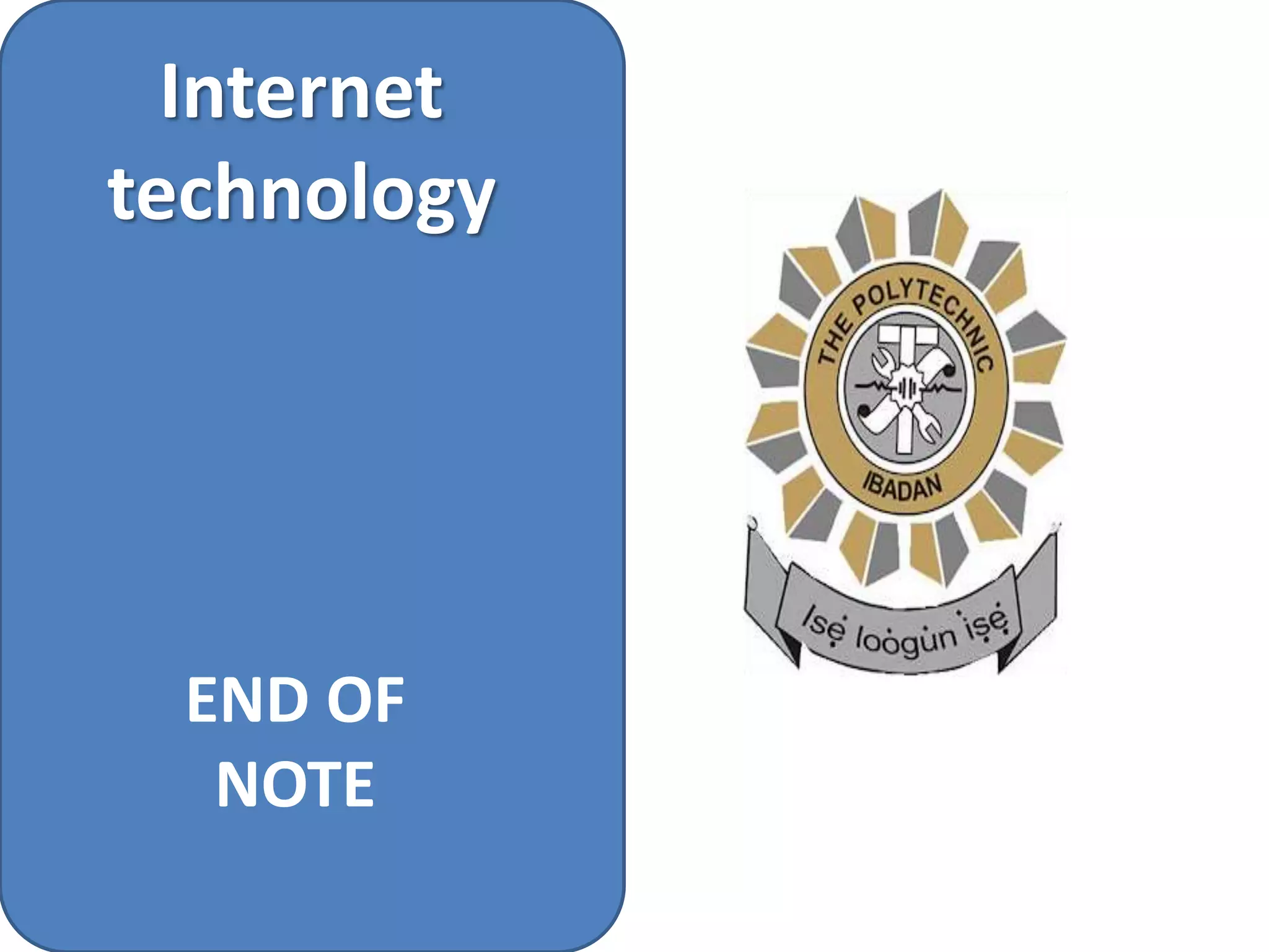 Internet
technology
END OF
NOTE
 