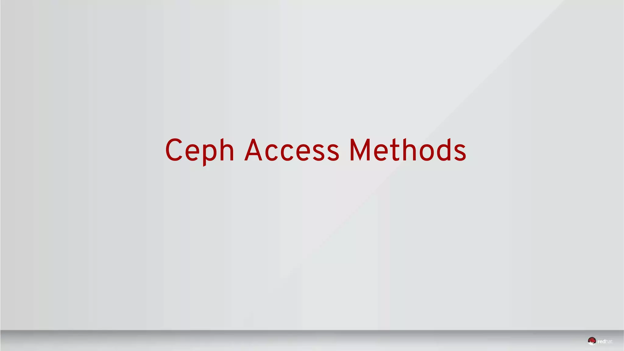Ceph Access Methods
 