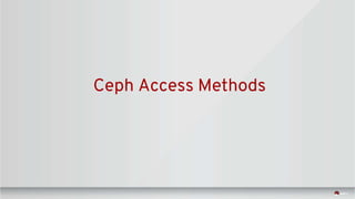 Ceph Access Methods
 