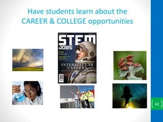 Have students learn about the
CAREER & COLLEGE opportunities
42
 