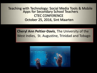 Cheryl Ann Peltier-Davis, The University of the
West Indies, St. Augustine, Trinidad and Tobago
 
