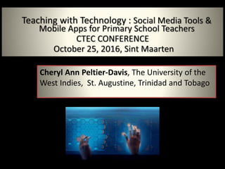 Cheryl Ann Peltier-Davis, The University of the
West Indies, St. Augustine, Trinidad and Tobago
 