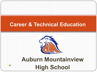 Career & Technical Education Auburn Mountainview High School 