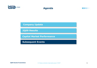 Agenda




                    Company Update

                   2Q09 Results

                   Capital Market Performance

                   Subsequent Events




2Q09 Results Presentation      © Todos os direitos reservados para CTEEP   18
 