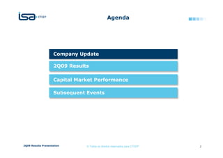 Agenda




                    Company Update

                    2Q09 Results

                    Capital Market Performance

                    Subsequent Events




2Q09 Results Presentation      © Todos os direitos reservados para CTEEP   2
 