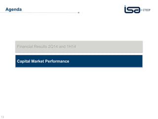 13 
Agenda 
Financial Results 2Q14 and 1H14 
Capital Market Performance 
 