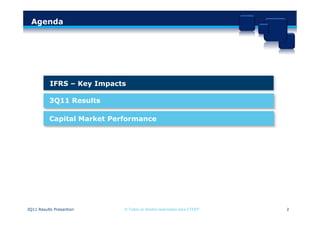 Agenda




           IFRS – Key Impacts

          3Q11 Results

          Capital Market Performance




3Q11 Results Presantion     © Todos os direitos reservados para CTEEP   2
 