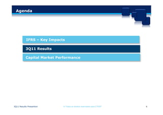 Agenda




           IFRS – Key Impacts

           3Q11 Results

           Capital Market Performance




3Q11 Results Presantion     © Todos os direitos reservados para CTEEP   6
 