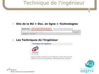 01/10/15
Service Commun de la Documentation
50
Technique de l'ingénieur
— Site de la BU > Doc. en ligne > Technologies
— L...