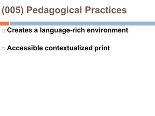 (005) Pedagogical Practices Creates a language-rich environmentAccessible contextualized print