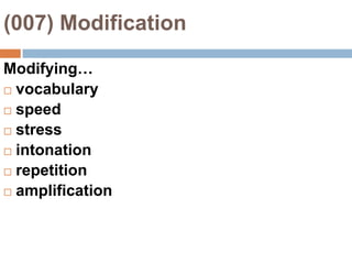 (007) ModificationModifying…vocabularyspeedstressintonationrepetitionamplification