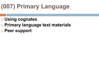 (007) Primary LanguageUsing cognatesPrimary language text materialsPeer support