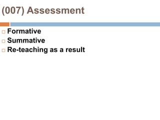 (007) AssessmentFormativeSummativeRe-teaching as a result