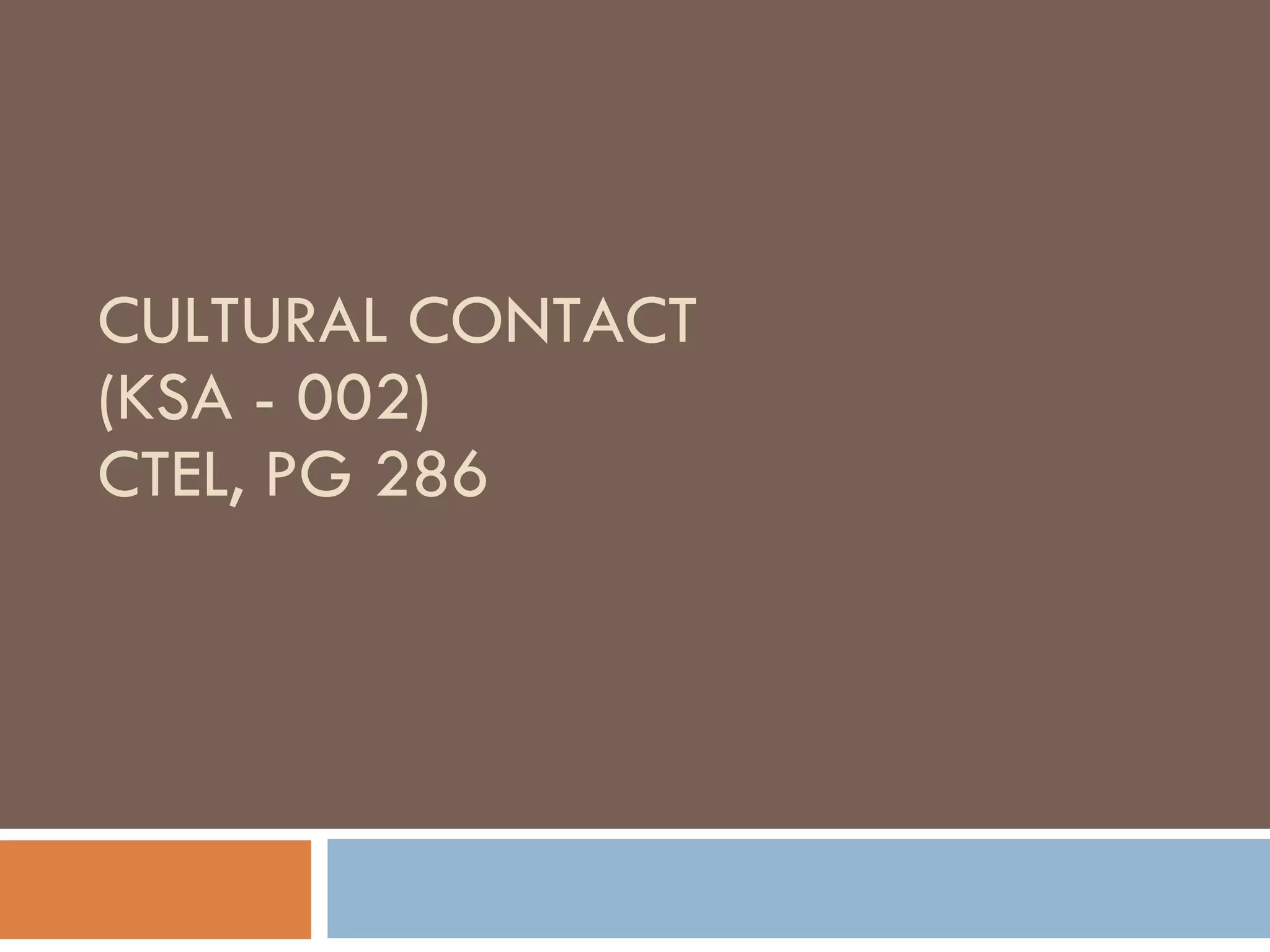 CULTURAL CONTACT  (KSA - 002) CTEL, PG 286 
