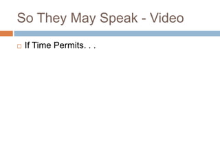 So They May Speak - VideoIf Time Permits. . .