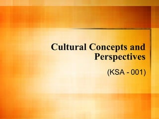 Cultural Concepts and Perspectives (KSA - 001) 