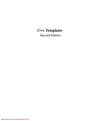 Vandevoorde/Josuttis/Gregor: C++ Templates 2017/08/11 18:35 page i
ensurehelveticaisembedded_()
C++ Templates
Second Edition
www.itbook.store/books/9780321714121
 