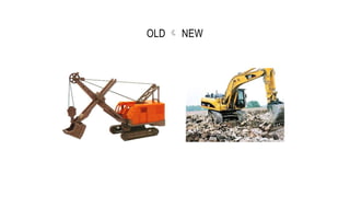 OLD  NEW
CONSTRUCTION EQUIPMENT 10
4
 