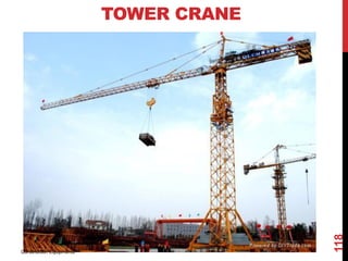 TOWER CRANE
Construction Equipments
118
 