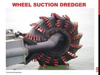 WHEEL SUCTION DREDGER
Construction Equipments
169
 